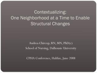 Contextualizing: One Neighborhood at a Time to Enable Structural Changes