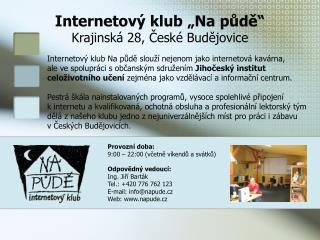 Internetový klub „Na půdě“ Krajinská 28, České Budějovice