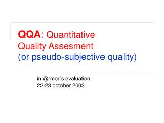 QQA : Quantitative Quality Assesment (or pseudo-subjective quality)