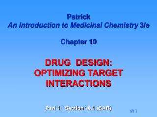 Patrick An Introduction to Medicinal Chemistry 3/e Chapter 10 DRUG DESIGN: