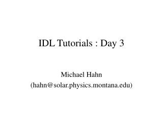 IDL Tutorials : Day 3