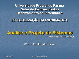 Análise e Projeto de Sistemas Setembrino Soares Ferreira Jr. 01a – Gestão de riscos