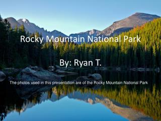 Rocky Mountain National Park By: Ryan T.