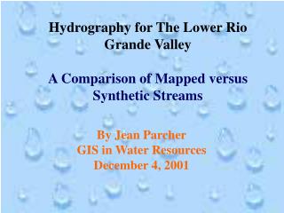 Hydrography for The Lower Rio Grande Valley A Comparison of Mapped versus Synthetic Streams