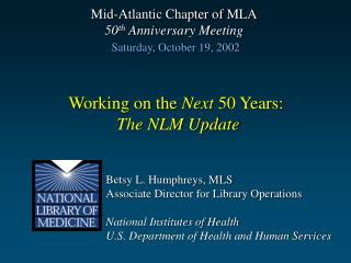 Betsy L. Humphreys, MLS Associate Director for Library Operations National Institutes of Health