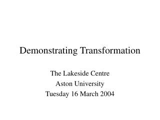 Demonstrating Transformation