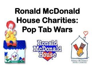 Ronald McDonald House Charities: Pop Tab Wars