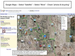 Google Maps – Select “Satellite” – Select “More” - Check “photos &amp; bicycling”