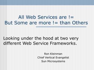 All Web Services are != But Some are more != than Others