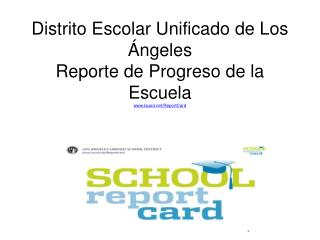 Distrito Escolar Unificado de Los Ángeles Reporte de Progreso de la Escuela