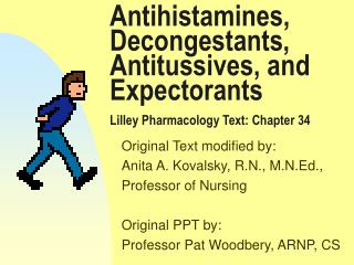 Antihistamines, Decongestants, Antitussives, and Expectorants Lilley Pharmacology Text: Chapter 34