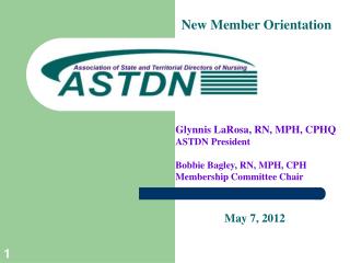 Glynnis LaRosa, RN, MPH, CPHQ 	ASTDN President 	Bobbie Bagley, RN, MPH, CPH