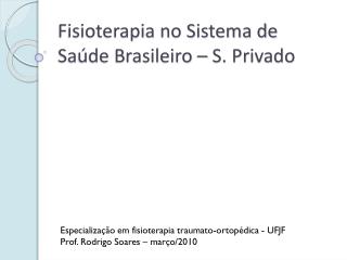 Fisioterapia no Sistema de Saúde Brasileiro – S. Privado