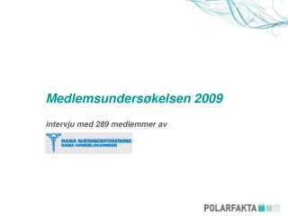Medlemsundersøkelsen 2009 intervju med 289 medlemmer av