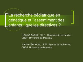 La recherche pédiatrique en génétique et l’assentiment des enfants : quelles directives ?