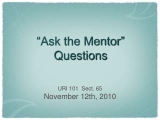 “Ask the Mentor” Questions