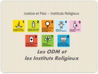 Justice et Paix – Instituts Religieux Les ODM et les Instituts Religieux