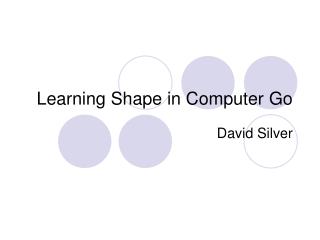 Learning Shape in Computer Go