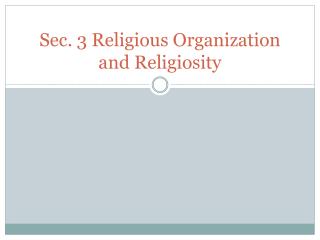 Sec. 3 Religious Organization and Religiosity