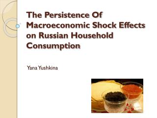 The Persistence Of Macroeconomic Shock Effects on Russian Household Consumption