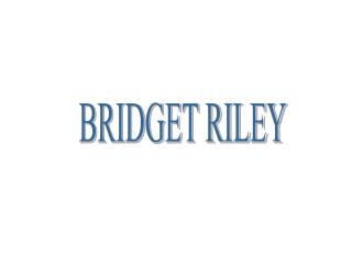 BRIDGET RILEY