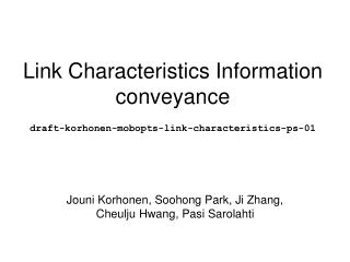 Link Characteristics Information conveyance draft-korhonen-mobopts-link-characteristics-ps-01