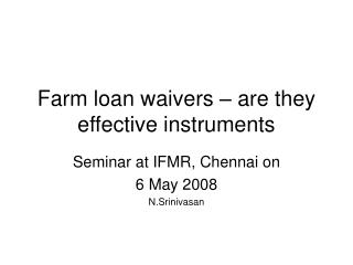 Farm loan waivers – are they effective instruments