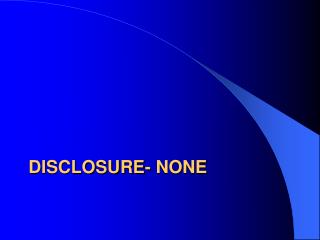 Disclosure- none