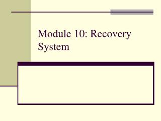 Module 10: Recovery System