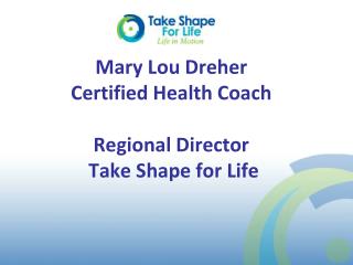 Mary Lou Dreher Certified Health Coach Regional Director Take Shape for Life