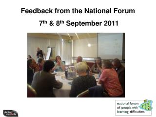 Feedback from the National Forum 7 th &amp; 8 th September 2011