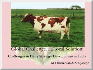 Global Challenge…..Local Solution: Challenges in Dairy Strategy Development in India