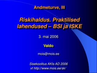 Andmeturve, III Riskihaldus. Praktilised lahendused – BSI ja ISKE