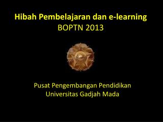 Hibah Pembelajaran dan e-learning BOPTN 2013