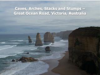 Caves, Arches, Stacks and Stumps – Great Ocean Road, Victoria, Australia