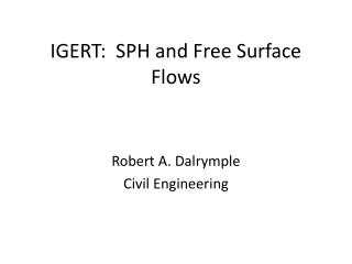 IGERT: SPH and Free Surface Flows