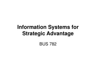 Information Systems for Strategic Advantage