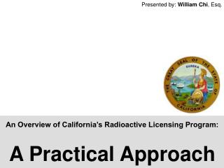 An Overview of California’s Radioactive Licensing Program: A Practical Approach