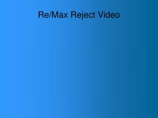 Re/Max Reject Video