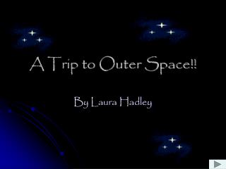 A Trip to Outer Space!!