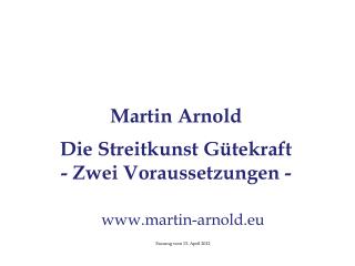 Martin Arnold Die Streitkunst Gütekraft - Zwei Voraussetzungen -