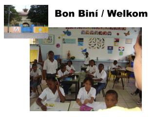 Bon Bin í / Welkom