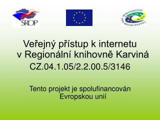 Veřejný přístup k internetu v Regionální knihovně Karviná CZ.04.1.05/2.2.00.5/3146