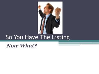 So You Have The Listing