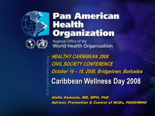 HEALTHY CARIBBEAN 2008 CIVIL SOCIETY CONFERENCE October 16 – 18, 2008, Bridgetown, Barbados