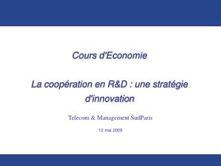 Cours d'Economie La coopération en R&amp;D : une stratégie d'innovation