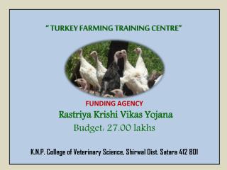 “ TURKEY FARMING TRAINING CENTRE”  FUNDING AGENCY Rastriya Krishi Vikas Yojana