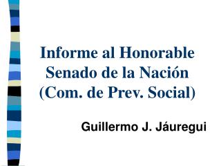 Informe al Honorable Senado de la Nación (Com. de Prev. Social)