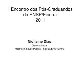I Encontro dos Pós-Graduandos da ENSP/ Fiocruz 2011
