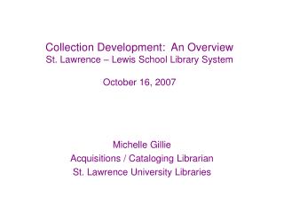 Collection Development: An Overview St. Lawrence – Lewis School Library System October 16, 2007